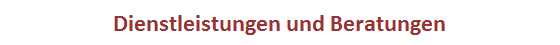 Dienstleistungen und Beratungen